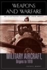 Military Aircraft, Origins to 1918 : An Illustrated History of Their Impact - eBook
