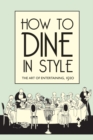 How to Dine in Style : The Art of Entertaining, 1920 - Book