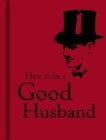 How to Be a Good Husband - Book