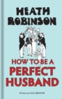 Heath Robinson: How to be a Perfect Husband - Book