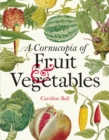 Cornucopia of Fruit & Vegetables, A : Illustrations from an eighteenth-century botanical treasury - Book