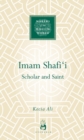 Imam Shafi'i : Scholar and Saint - Book