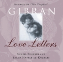 Love Letters : The Love Letters of Kahlil Gibran to May Ziadah - Book