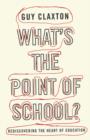 What's the Point of School? : Rediscovering the Heart of Education - Book
