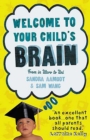 Welcome to Your Child's Brain : How the Mind Grows from Birth to University - eBook