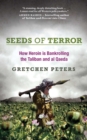 Seeds of Terror : How Drugs, Thugs and Crime are Reshaping the Afghan War - eBook