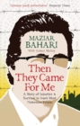 Then They Came For Me : A Story of Injustice and Survival in Iran's Most Notorious Prison - Book