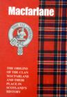 The MacFarlane : The Origins of the Clan MacFarlane and Their Place in History - Book