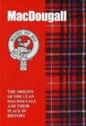 MacDougall : The Origins of the Clan MacDougall and Their Place in History - Book