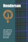 Henderson : The Origins of the Clan Henderson and Their Place in History - Book