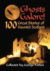 Ghosts Galore! : 100 Great Stories of Haunted Scotland - Book