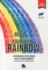 Build Your Own Rainbow : A Workbook for Career and Life Management - Book