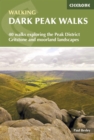 Dark Peak Walks : 40 walks exploring the Peak District gritstone and moorland landscapes - Book