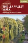 The Lea Valley Walk : Leagrave to the heart of London - Book