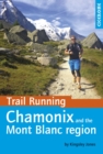 Trail Running - Chamonix and the Mont Blanc region : 40 routes in the Chamonix Valley, Italy and Switzerland - Book