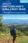 Switzerland's Jura Crest Trail : A two week trek from Zurich to Geneva - Book