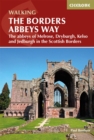 The Borders Abbeys Way : The abbeys of Melrose, Dryburgh, Kelso and Jedburgh in the Scottish Borders - Book