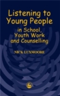 Listening to Young People in School, Youth Work and Counselling - Book