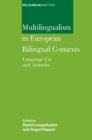 Multilingualism in European Bilingual Contexts : Language Use and Attitudes - eBook