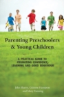 Parenting Preschoolers and Young Children : A Practical Guide to Promoting Confidence, Learning and Good Behaviour - Book