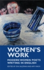 Women's Work : Modern Women Poets Writing in English - Book