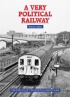 A Very Political Railway : The Rescue of the North London Line - Book