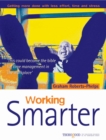 Working Smarter : Getting More Done with Less Effort, Time & Stress - Book