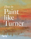 How to Paint Like Turner - Book