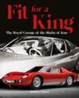 Fit for a King : The Royal Garage of the Shahs of Iran - Book
