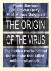 The Origin of the Virus : The hidden truths behind the microbe that killed millions of people - Book