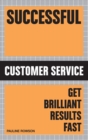 Successful Customer Service : Get Brilliant Results Fast - eBook