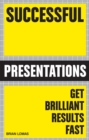 Successful Presentations : Get Brilliant Results Fast - eBook