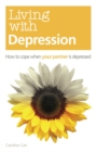 Living with Depression : How to cope when your partner is depressed - eBook