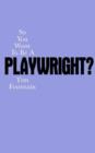 So You Want To Be A Playwright? - Book