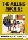 The Milling Machine : And Accessories, Choosing and Using - Book