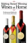 Making Award Winning Wines at Home : Professional Methods For the Amateur Winemaker - Book