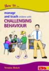 How to Manage and Teach Children with Challenging Behaviour - Book