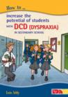 How to Increase the Potential of Students with DCD (Dyspraxia) in Secondary School - Book
