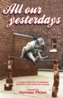 All Our Yesterdays : An Anthology of Childhood Memories - Book