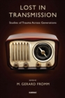 Lost in Transmission : Studies of Trauma Across Generations - Book
