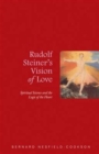 Rudolf Steiner's Vision of Love : Spiritual Science and the Logic of the Heart - Book
