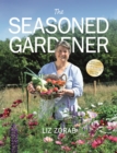 The Seasoned Gardener : Exploring the Rhythm of the Gardening Year - Book