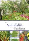The Minimalist Gardener : Low Impact, No Dig Growing - Book