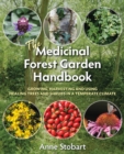 The Medicinal Forest Garden Handbook : Growing, harvesting and using healing trees and shrubs in a temperate climate - Book