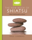 The New Book of Shiatsu : Vitality and health through the art of touch - eBook