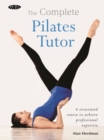 The Complete Pilates Tutor : A structured course to achieve professional expertise - eBook