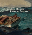 Winslow Homer : Force of Nature - Book
