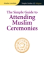 Simple Guide to Attending Muslim Ceremonies - eBook