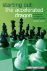 Starting Out : The Accelerated Dragon : Fundamental Coverage of a Dynamic Sicilian - Book