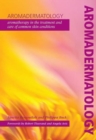 Aromadermatology : Aromatherapy in the Treatment and Care of Common Skin Conditions - Book